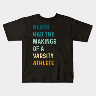 Funny Retro Never Had The Makings Of A Varsity Athlete Kids T-Shirt